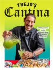 Image for Trejo&#39;s cantina  : cocktails, snacks &amp; amazing non-alcoholic drinks from the heart of Hollywood