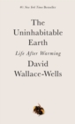 Image for The Uninhabitable Earth : Life After Warming