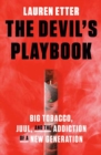 Image for The Devil&#39;s playbook  : Big Tobacco, Juul, and the addiction of a new generation