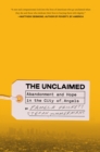 Image for Unclaimed,The : Abandonment and Hope in the City of Angels