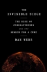 Image for The invisible siege  : the rise of coronaviruses and the search for a cure