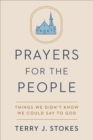 Image for Prayers for the people  : things we didn&#39;t know we could say to God