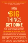 Image for How Big Things Get Done : The Surprising Factors That Determine the Fate of Every Project, from Home Renovations to Space Exploration and Everything In Between