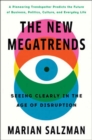 Image for The new megatrends  : seeing clearly in the age of disruption