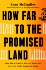 Image for How Far to the Promised Land : One Black Family&#39;s Story of Hope and Survival in the American South
