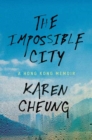 Image for The impossible city  : a Hong Kong memoir