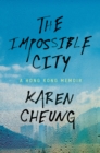 Image for The Impossible City: A Hong Kong Memoir