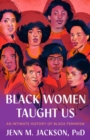Image for Black Women Taught Us : An Intimate History of Black Feminism