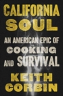 Image for California Soul : An American Epic of Cooking and Survival