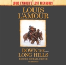Image for Down the Long Hills (Louis L&#39;Amour&#39;s Lost Treasures)