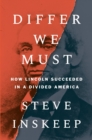 Image for Differ We Must : How Lincoln Succeeded in a Divided America