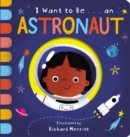 Image for I Want to Be... an Astronaut