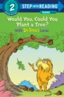 Image for Would You, Could You Plant a Tree? With Dr. Seuss&#39;s Lorax