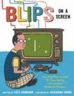 Image for Blips on a screen  : how Ralph Baer invented TV video gaming and launched a worldwide obsession