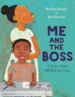 Image for Me and the boss  : a story about mending and love