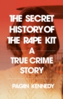 Image for The Secret History of the Rape Kit
