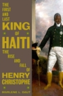 Image for First and Last King of Haiti