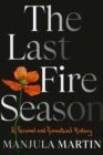 Image for The Last Fire Season : A Personal and Pyronatural History