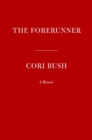 Image for The forerunner  : a story of pain and perseverance in America