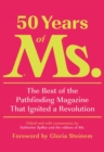Image for 50 Years of Ms. : The Best of the Pathfinding Magazine That Ignited a Revolution