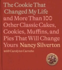 Image for The Cookie That Changed My Life : And More Than 100 Other Classic Cakes, Cookies, Muffins, and Pies That Will Change Yours : A Cookbook