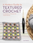 Image for A Modern Guide to Textured Crochet: A Collection of Wonderfully Tactile Stitches