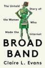 Image for Broad band  : the untold story of the women who made the Internet