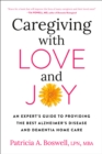 Image for Caregiving with love and joy  : an expert&#39;s guide to providing the best Alzheimer&#39;s disease and dementia home care