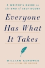 Image for Everyone Has What It Takes: A Writer&#39;s Guide to the End of Self-Doubt