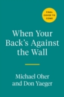 Image for When Your Back&#39;s Against The Wall : Fame, Football, and Lessons Learned Through a Lifetime of Adversity