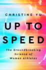 Image for Up to speed  : the groundbreaking science of women athletes
