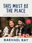 Image for This must be the place  : dispatches and recipes from the Home Front