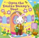 Image for Open the Easter bunny&#39;s door  : an Easter lift-the-flap book