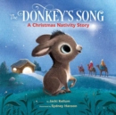 Image for The donkey&#39;s song  : a Christmas Nativity story