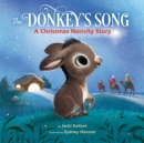 Image for The donkey&#39;s song  : a Christmas nativity story