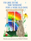 Image for I&#39;d like to be the window for a wise old dog