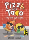 Image for Pizza and Taco: Too Cool for School