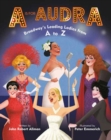Image for A Is for Audra: Broadway&#39;s Leading Ladies from A to Z