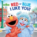 Image for Red or Blue, I Like You! (Sesame Street)