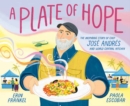Image for A Plate of Hope : The Inspiring Story of Chef Jose Andres and World Central Kitchen