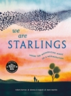 Image for We Are Starlings : Inside the Mesmerizing Magic of a Murmuration