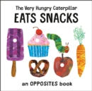 Image for Very Hungry Caterpillar Eats Snacks