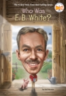 Image for Who Was E. B. White?