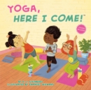 Image for Yoga, Here I Come!