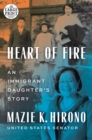Image for Heart of Fire : An Immigrant Daughter&#39;s Story