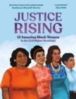 Image for Justice rising  : 12 amazing Black women in the civil rights movement