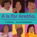 Image for A is for Aretha  : 28 trailblazing black women who changed music from A-Z