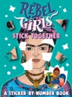 Image for Rebel Girls Stick Together: A Sticker-by-Number Book