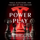 Image for Power Play: Tesla, Elon Musk, and the Bet of the Century