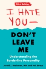 Image for I hate you, don&#39;t leave me  : understanding the borderline personality
